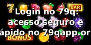 ✅ Login no 79q: acesso seguro e rápido no 79qapp.org
