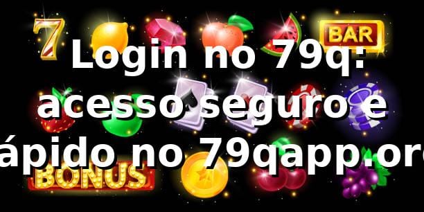 ✅ Login no 79q: acesso seguro e rápido no 79qapp.org