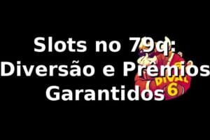 Slots no 79q: Diversão e Prêmios Garantidos ⭐